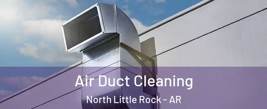 Air Duct Cleaning North Little Rock - AR