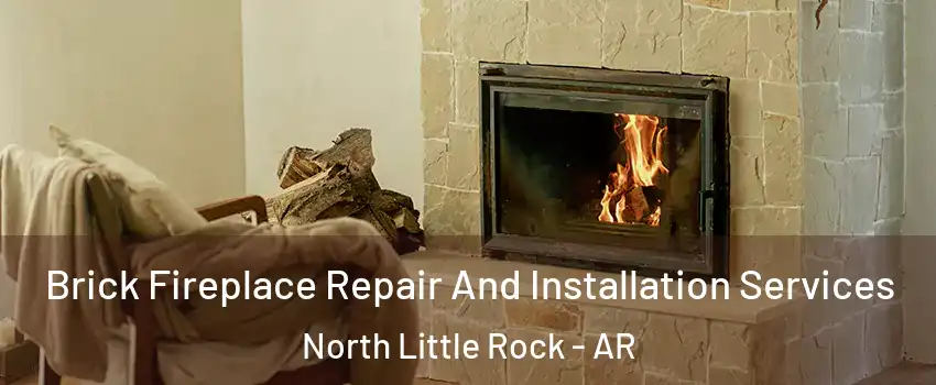  Brick Fireplace Repair And Installation Services North Little Rock - AR