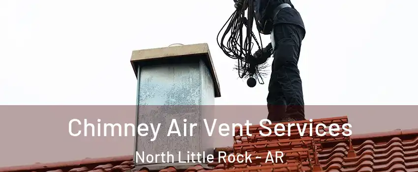  Chimney Air Vent Services North Little Rock - AR