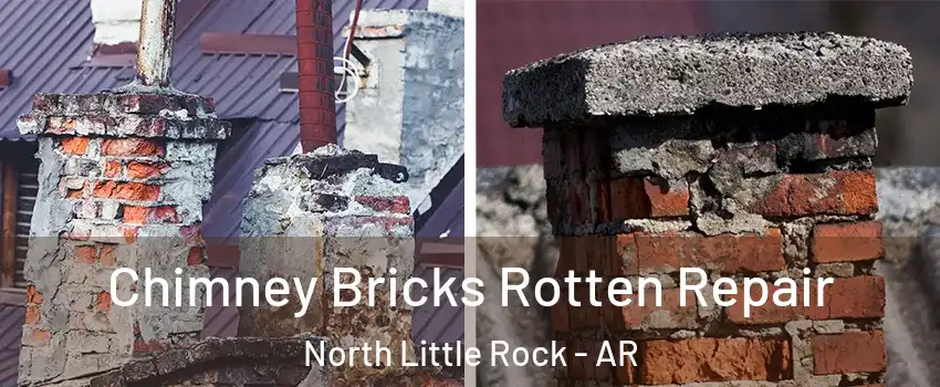  Chimney Bricks Rotten Repair North Little Rock - AR