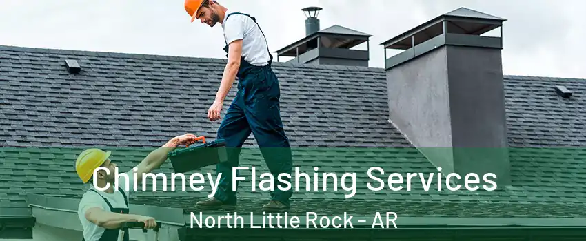  Chimney Flashing Services North Little Rock - AR