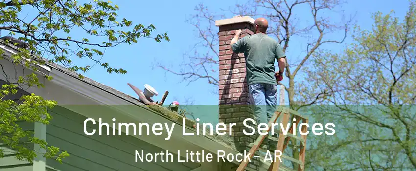  Chimney Liner Services North Little Rock - AR