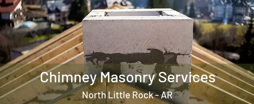  Chimney Masonry Services North Little Rock - AR
