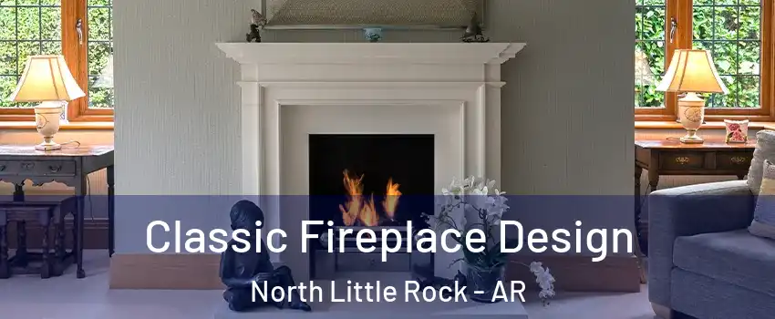  Classic Fireplace Design North Little Rock - AR