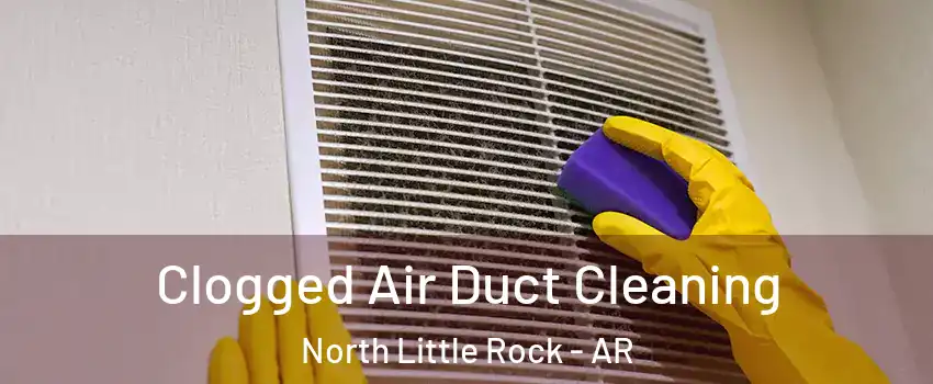  Clogged Air Duct Cleaning North Little Rock - AR