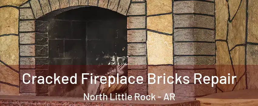  Cracked Fireplace Bricks Repair North Little Rock - AR