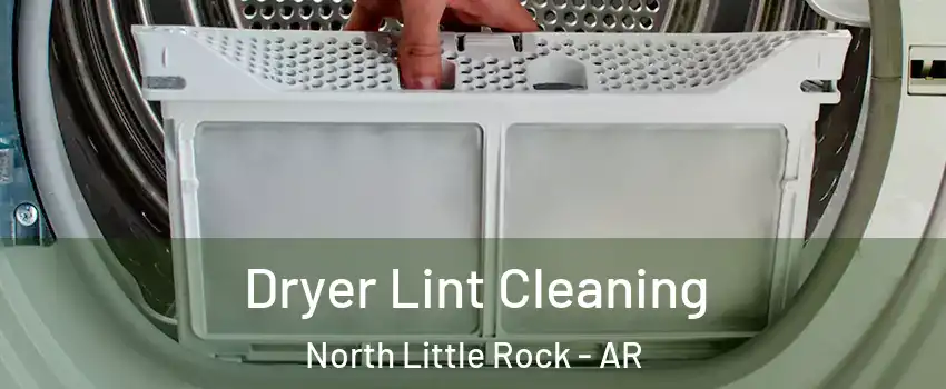  Dryer Lint Cleaning North Little Rock - AR