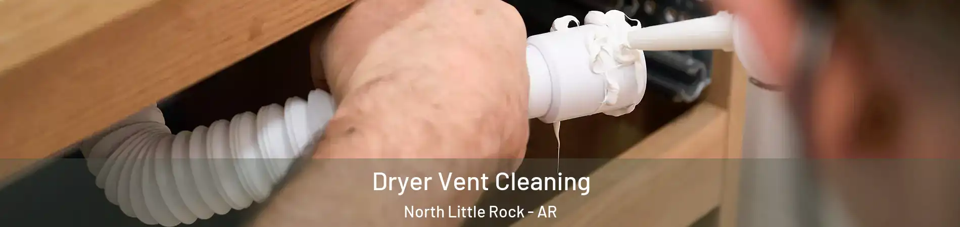  Dryer Vent Cleaning North Little Rock - AR