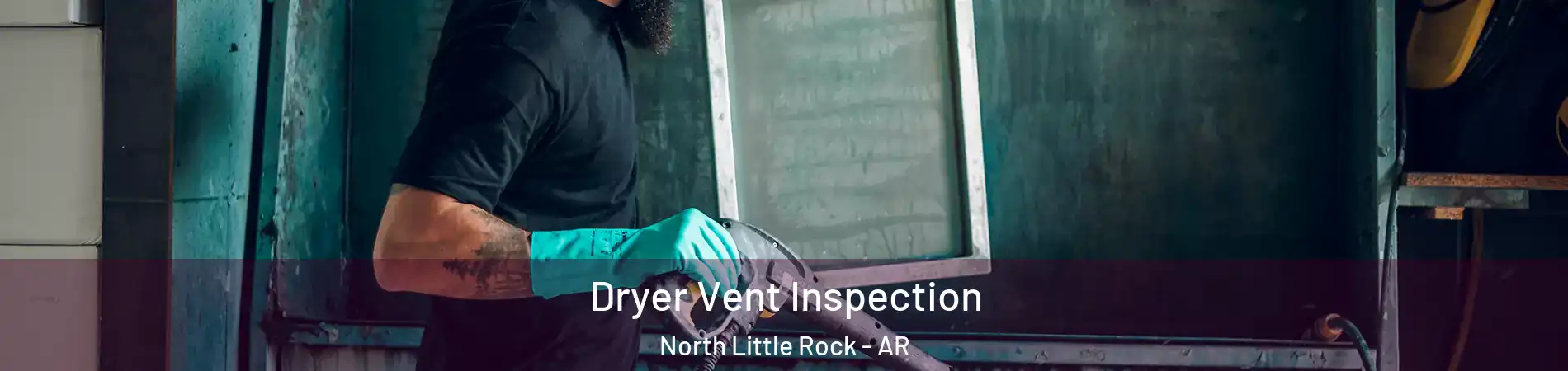  Dryer Vent Inspection North Little Rock - AR