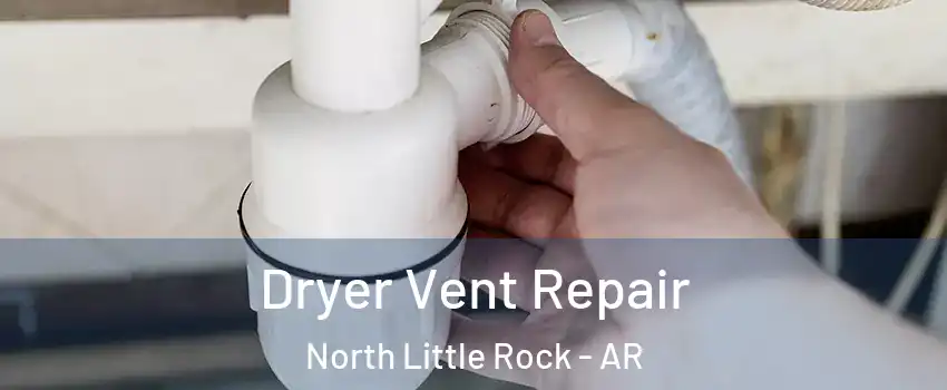  Dryer Vent Repair North Little Rock - AR