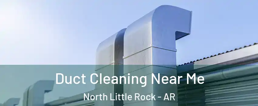  Duct Cleaning Near Me North Little Rock - AR