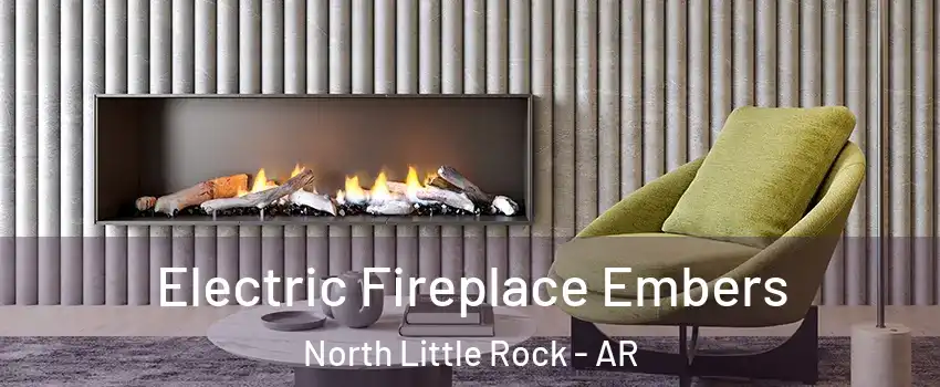  Electric Fireplace Embers North Little Rock - AR