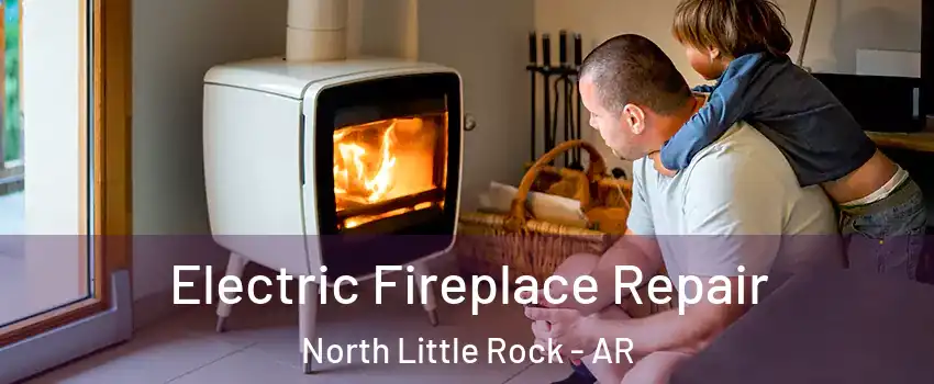  Electric Fireplace Repair North Little Rock - AR