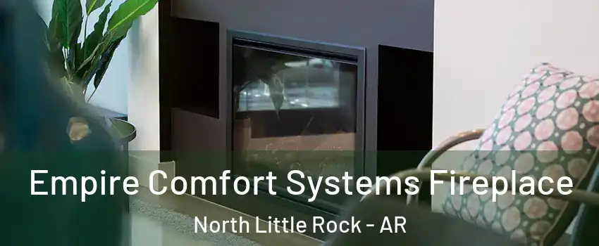  Empire Comfort Systems Fireplace North Little Rock - AR