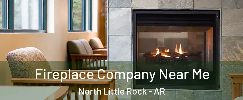  Fireplace Company Near Me North Little Rock - AR