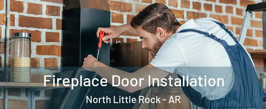  Fireplace Door Installation North Little Rock - AR