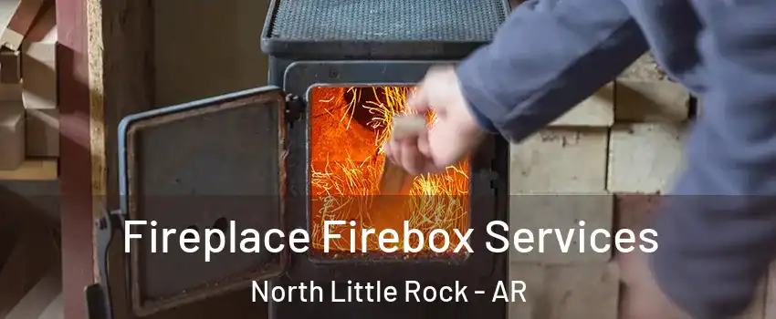  Fireplace Firebox Services North Little Rock - AR