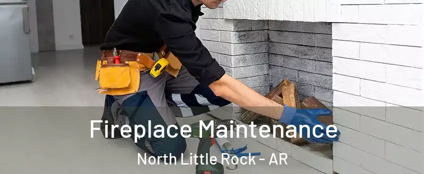  Fireplace Maintenance North Little Rock - AR