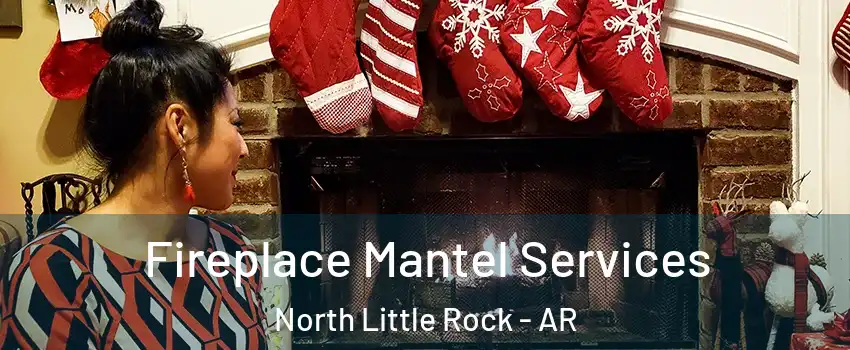  Fireplace Mantel Services North Little Rock - AR