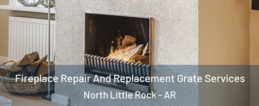  Fireplace Repair And Replacement Grate Services North Little Rock - AR