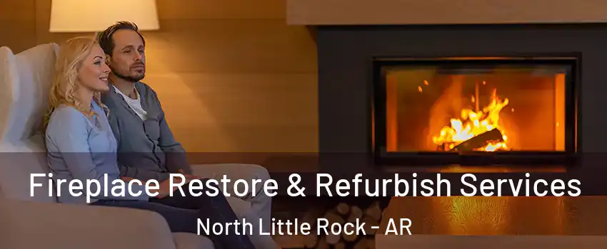  Fireplace Restore & Refurbish Services North Little Rock - AR