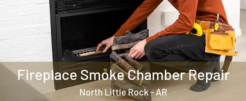  Fireplace Smoke Chamber Repair North Little Rock - AR