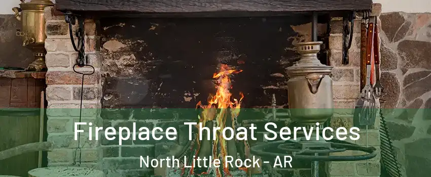  Fireplace Throat Services North Little Rock - AR