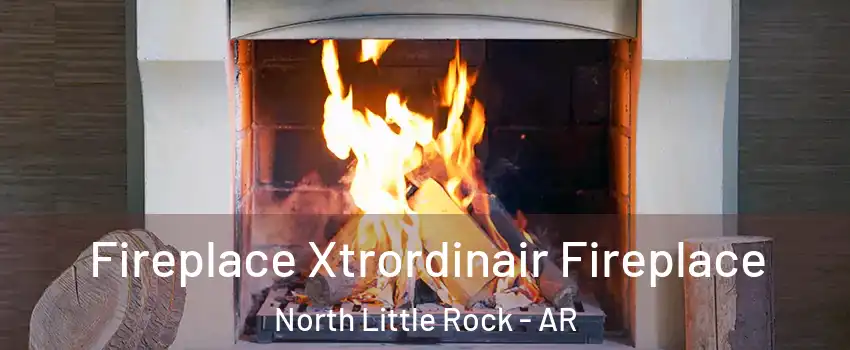  Fireplace Xtrordinair Fireplace North Little Rock - AR