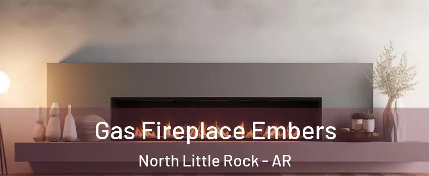  Gas Fireplace Embers North Little Rock - AR