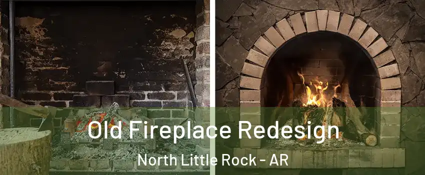  Old Fireplace Redesign North Little Rock - AR