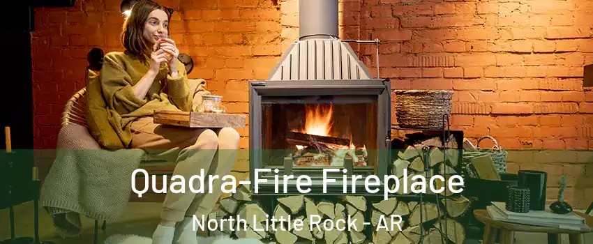  Quadra-Fire Fireplace North Little Rock - AR