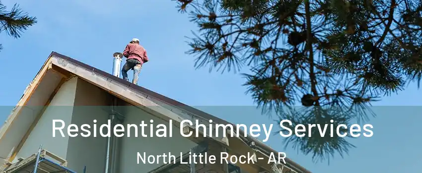  Residential Chimney Services North Little Rock - AR