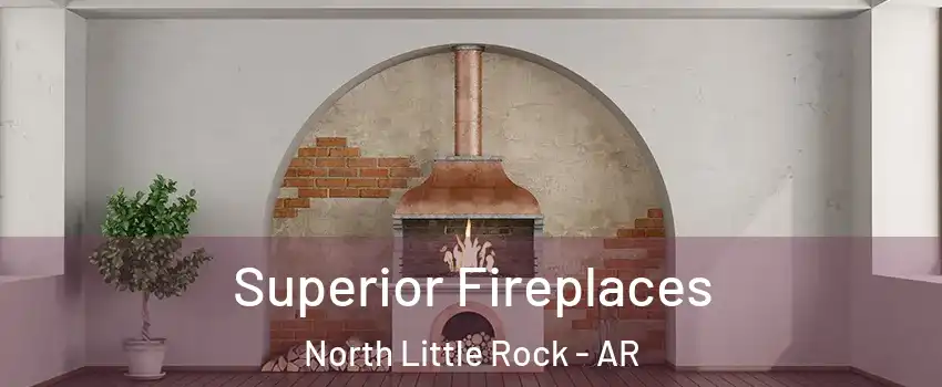  Superior Fireplaces North Little Rock - AR