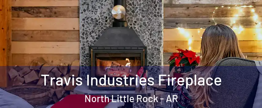  Travis Industries Fireplace North Little Rock - AR
