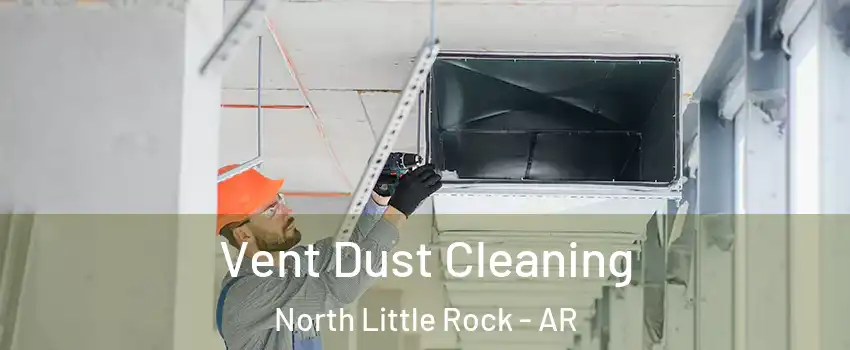  Vent Dust Cleaning North Little Rock - AR