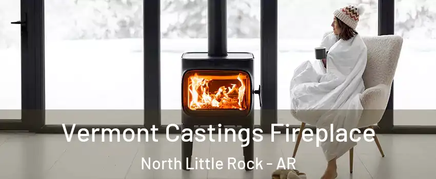  Vermont Castings Fireplace North Little Rock - AR