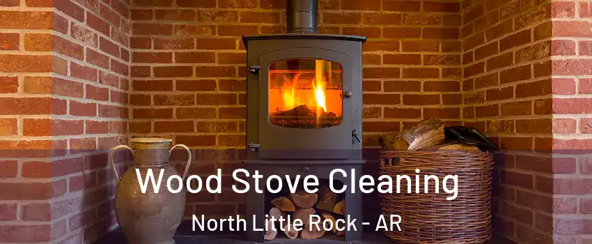  Wood Stove Cleaning North Little Rock - AR